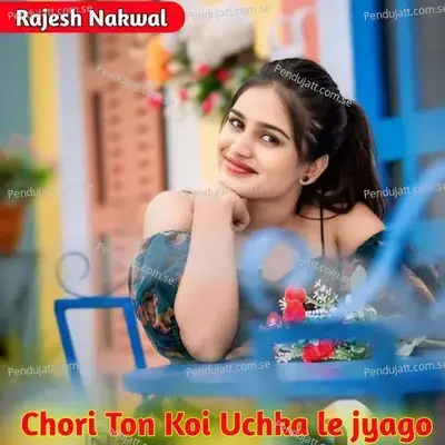 Chori Ton Koi Uchka Le Jyago - Rajesh Nakwal album cover 