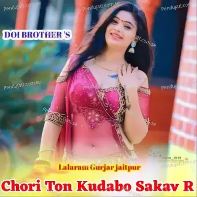 Chori Ton Kudabo Sakav R - Lalaram Gurjar album cover 