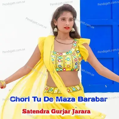 Chori Tu De Maza Barabar - Satendra Gurjar Jarara album cover 