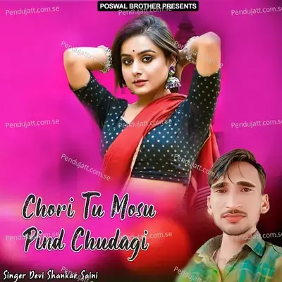 Chori Tu Mosu Pind Chudagi - Devi Shankar Saini