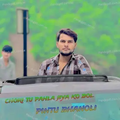 Chori Tu Pahla Jiya Ko Bol - Pintu Bhanoli album cover 