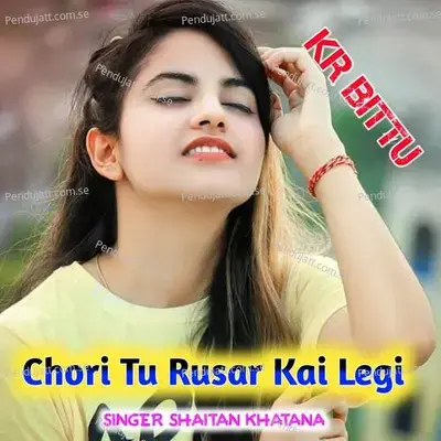 Chori Tu Rusar Kai Legi - Shaitan Khatana album cover 