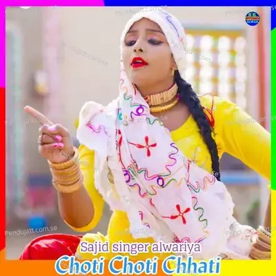 Choti Choti Chhati - Sajid Singer Alwariya album cover 