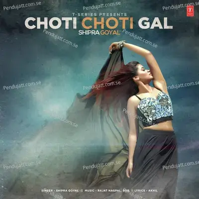 Choti Choti Gal - Shipra Goyal