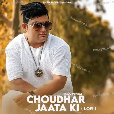 Choudhar Jaata Ki - Raju Punjabi album cover 