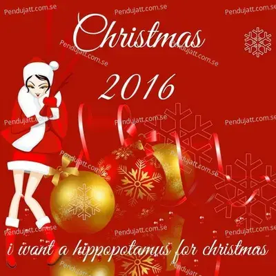 Christmas 2016: I Want A Hippopotamus For Christmas - Various Artists cover album