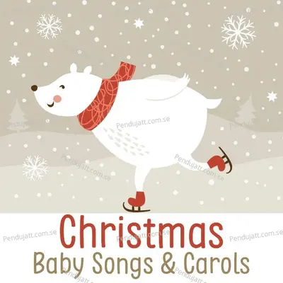 Christmas Baby Songs   Carols - Nursery Rhymes and Kids Songs cover album