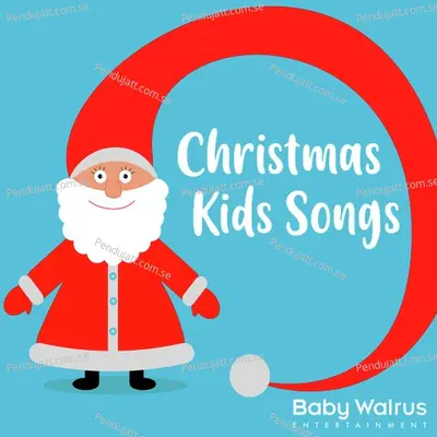 Christmas Kids Songs - Baby Walrus cover album