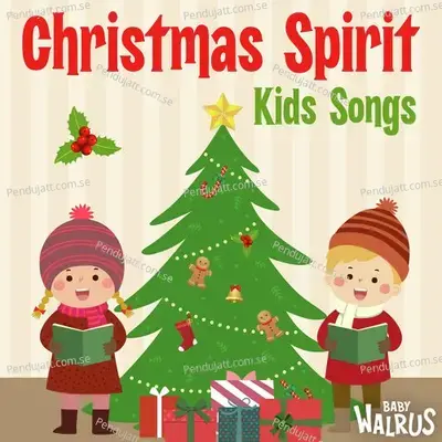 Christmas Spirit Kids Songs - Baby Walrus