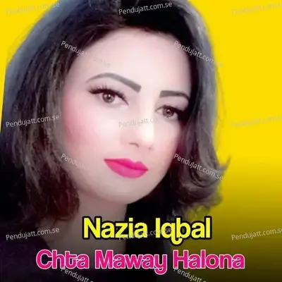 Chta Maway Halona - Nazia Iqbal cover album