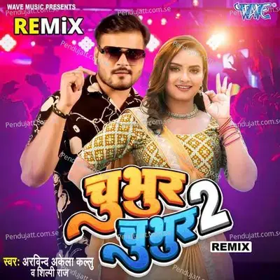 Chubhur Chubhur 2 - Remix - Arvind Akela