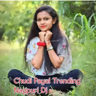 Chudi Payal Trending Nagpuri Dj - Ajit Babu album cover 