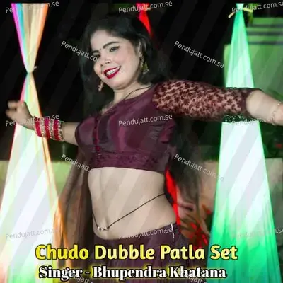Chudo Dubble Patla Set - Bhupendra Khatana album cover 