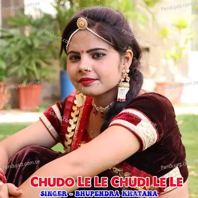 Chudo Le Le Chudi Le Le - Bhupendra Khatana album cover 