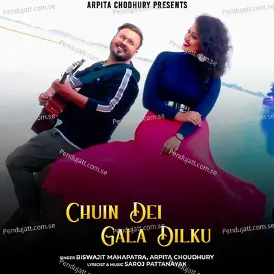 Chuin Dei Gala Dil Ku - Biswajit Mahapatra album cover 