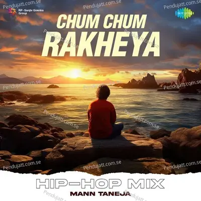 Chum Chum Rakheya Hip-Hop Mix - Mann Taneja album cover 