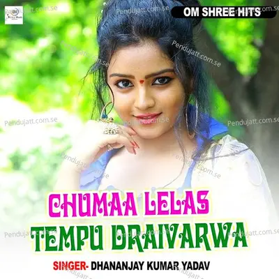 Chumaa Lelas Tempu Draivarwa - DhananjayKumarYadav album cover 