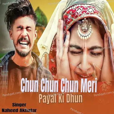 Chun Chun Chun Meri Payal Ki Dhun - Naheed Akhtar