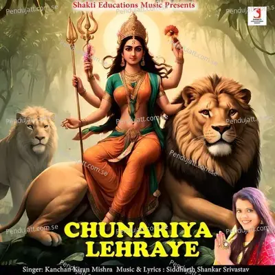 Chunariya Lehraye - Kanchan Kiran Mishra album cover 