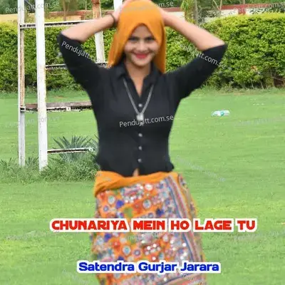 Chunariya Mein Ho Lage Tu - Satendra Gurjar Jarara