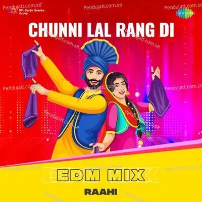 Chunni Lal Rang Di - Edm Mix - Raahi album cover 