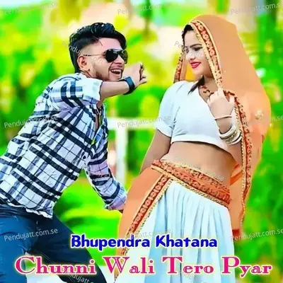 Chunni Wali Tero Pyar - Bhupendra Khatana album cover 