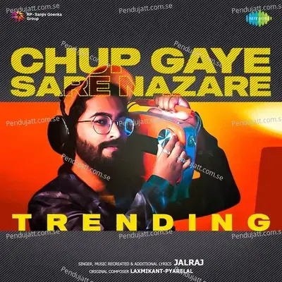 Chup Gaye Sare Nazare - Trending - JalRaj album cover 