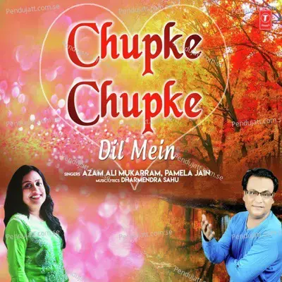 Chupke Chupke Dil Mein - Azam Ali Mukarram album cover 