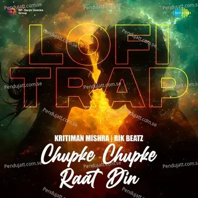 Chupke Chupke Raat Din - Lofi Trap - Kritiman Mishra album cover 