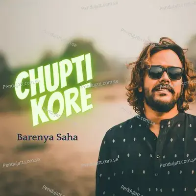 Chupti Kore - Barenya Saha album cover 