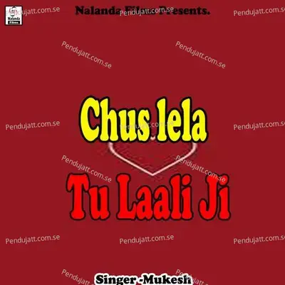 Chus Lela Tu Laali Ji - Mukesh