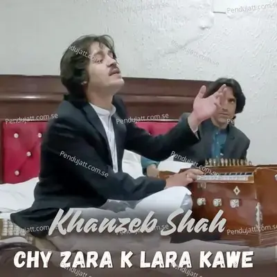 Chy Zara K Lara Kawe - Khanzeb Shan album cover 