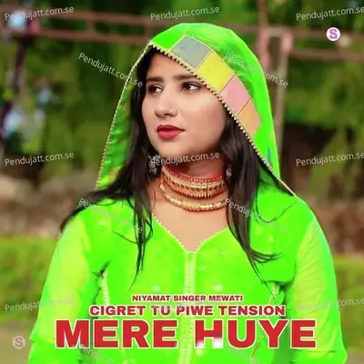 Cigret Tu Piwe Tension Mere Huye - Niyamat Singer Mewati album cover 