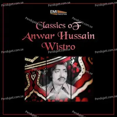 Classics Of Anwar Hussain Wistro - Anwar Hussain Wistro cover album