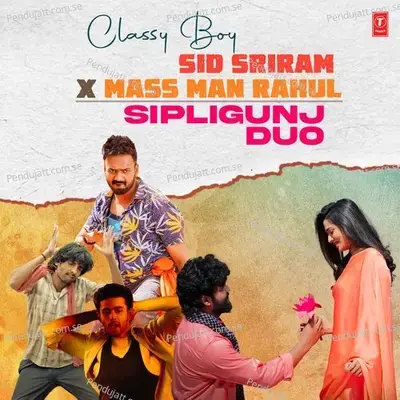 Classy Boy Sid Sriram X Mass Man Rahul Sipligunj Duo - Sid Sriram cover album