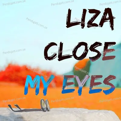 Close My Eyes - Liza album cover 