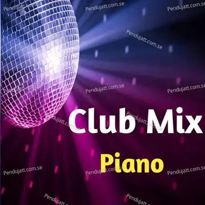 Club Mix Paino - Lakhan Hire album cover 