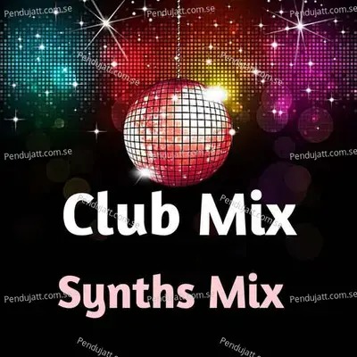 Club Mix Synths Mix - Lakhan Hire album cover 