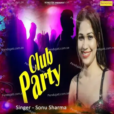 Club Party - Sonu Sharma album cover 