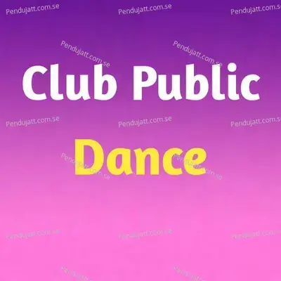 Club Public Dance - Lakhan Hire album cover 