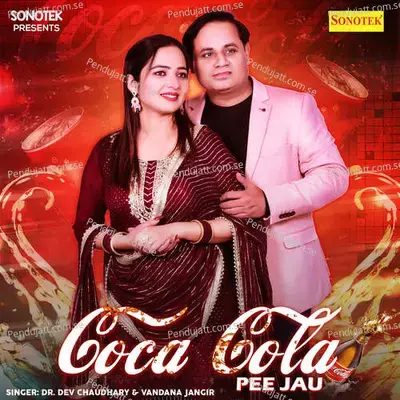 Coca Cola Pee Jau - Dr. Dev Chaudhary album cover 