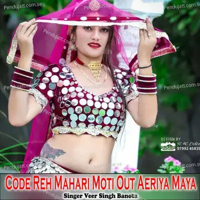 Code Reh Mahari Moti Out Aeriya Maya - Veer Singh banota album cover 