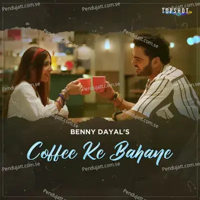 Coffee Ke Bahane - Benny Dayal album cover 