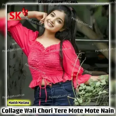 Collage Wali Chori Tere Mote Mote Nain - Manish Mastana album cover 