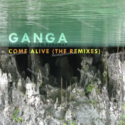 Come Alive (The Remixes) - Ganga cover album