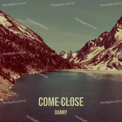 Come Close - Danny album cover 