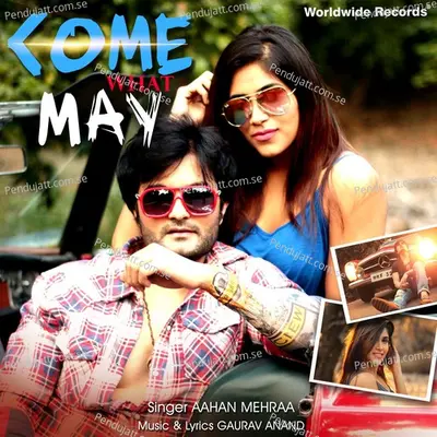 Come What May - Aahan Mehraa album cover 