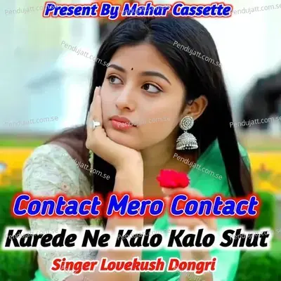 Contact Mero Contact Karede Ne Kalo Kalo Shut - Lovekush Dungri