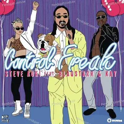 Control Freak  Feat  Blaqstarr  Amp  Kay  - Steve Aoki cover album