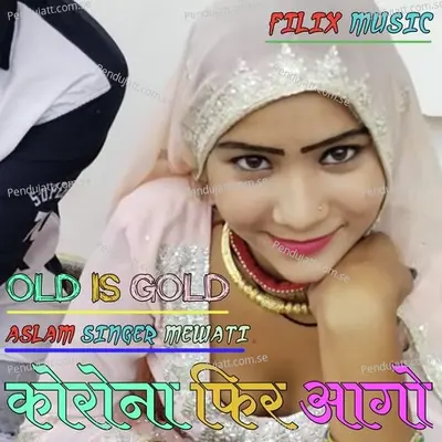 Corona Fir Aago - Aslam Singer Mewati album cover 